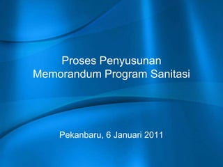 Proses Penyusunan Memorandum Program Sanitasi Pekanbaru, 6 Januari 2011 