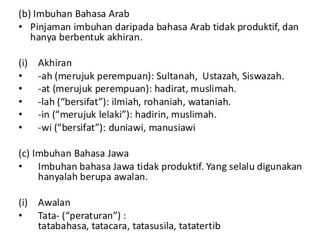 (b) Imbuhan Bahasa Arab
• Pinjaman imbuhan daripada bahasa Arab tidak produktif, dan
hanya berbentuk akhiran.
(i) Akhiran
...