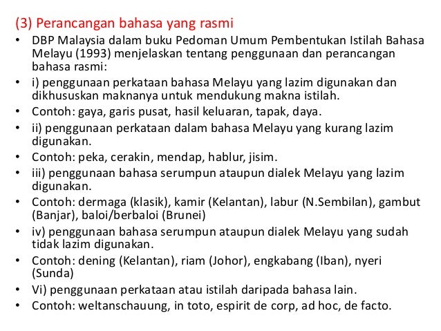 (3) Perancangan bahasa yang rasmi
• DBP Malaysia dalam buku Pedoman Umum Pembentukan Istilah Bahasa
Melayu (1993) menjelas...