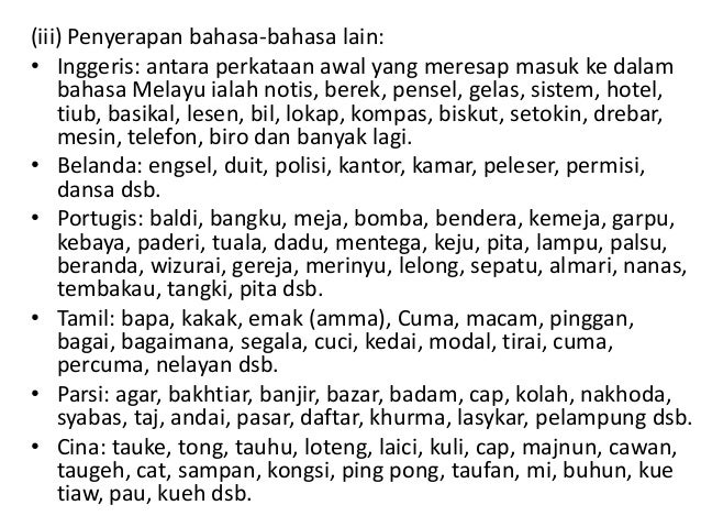 (iii) Penyerapan bahasa-bahasa lain:
• Inggeris: antara perkataan awal yang meresap masuk ke dalam
bahasa Melayu ialah not...