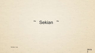 ~ Sekian ~
2N1&
2
Nicholas VLee
 