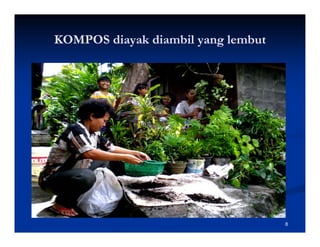 KOMPOS diayak diambil yang lembut
          y           y g




                                    8
 
