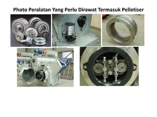 Perawatan Peralatan Termasuk Pelletiser
Peralatan yang digunakan produksi wood pellet
terekspose suhu dan tekanan tinggi, ...