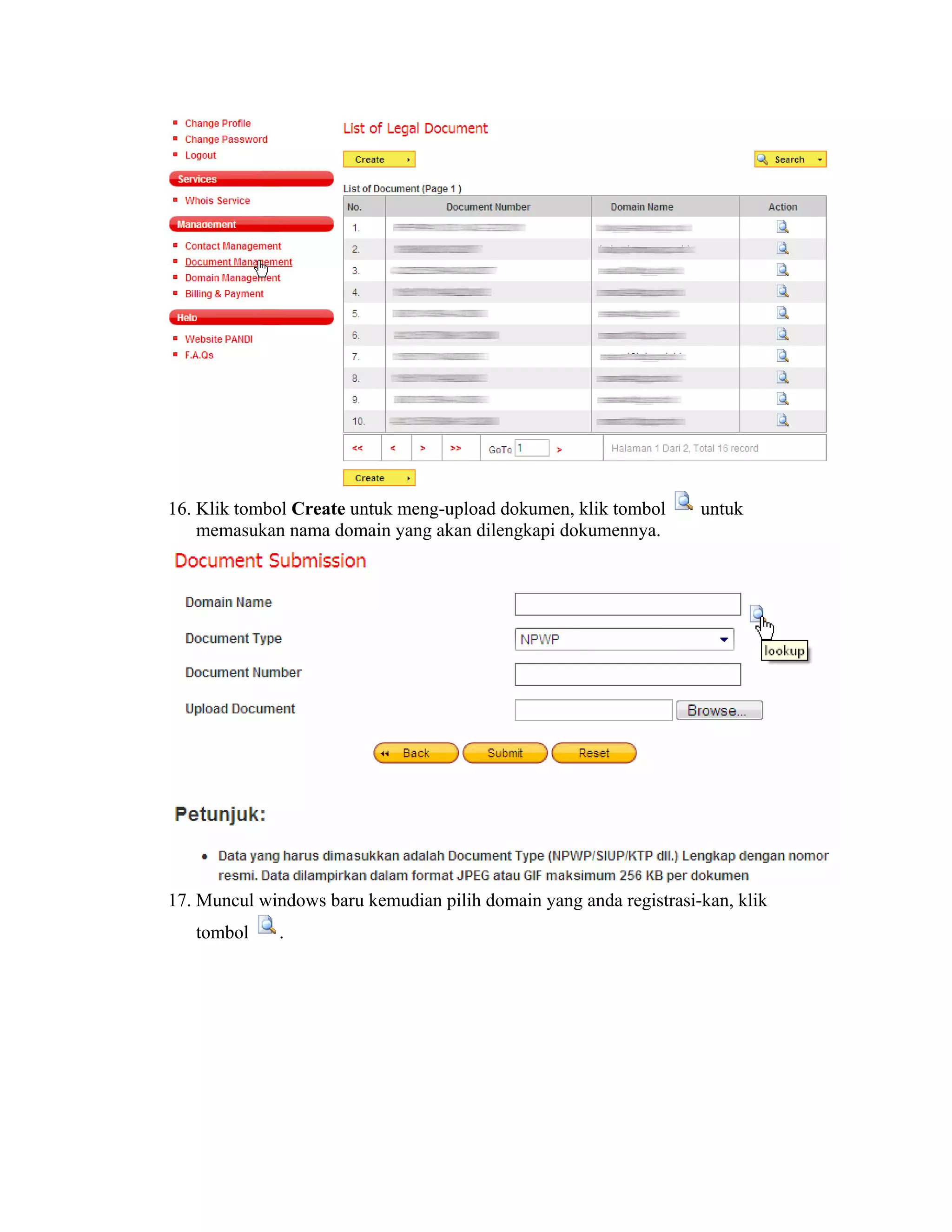 16. Klik tombol Create untuk meng-upload dokumen, klik tombol      untuk
    memasukan nama domain yang akan dilengkapi dokumennya.




17. Muncul windows baru kemudian pilih domain yang anda registrasi-kan, klik
   tombol     .
 