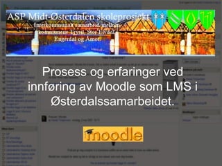 Prosess og erfaringer ved innføring av Moodle som LMS i Østerdalssamarbeidet. 
