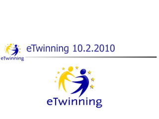 eTwinning 10.2.2010 