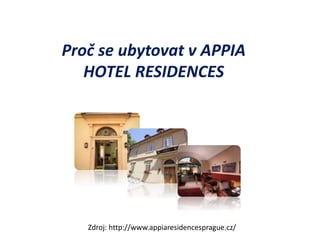 5 in Prague
5 důvodů proč se ubytovat na Praze 1
Proč se ubytovat v APPIA
HOTEL RESIDENCES
Zdroj: http://www.appiaresidencesprague.cz/
 