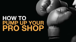 [Webinar] How to Pump Up Your Pro Shop