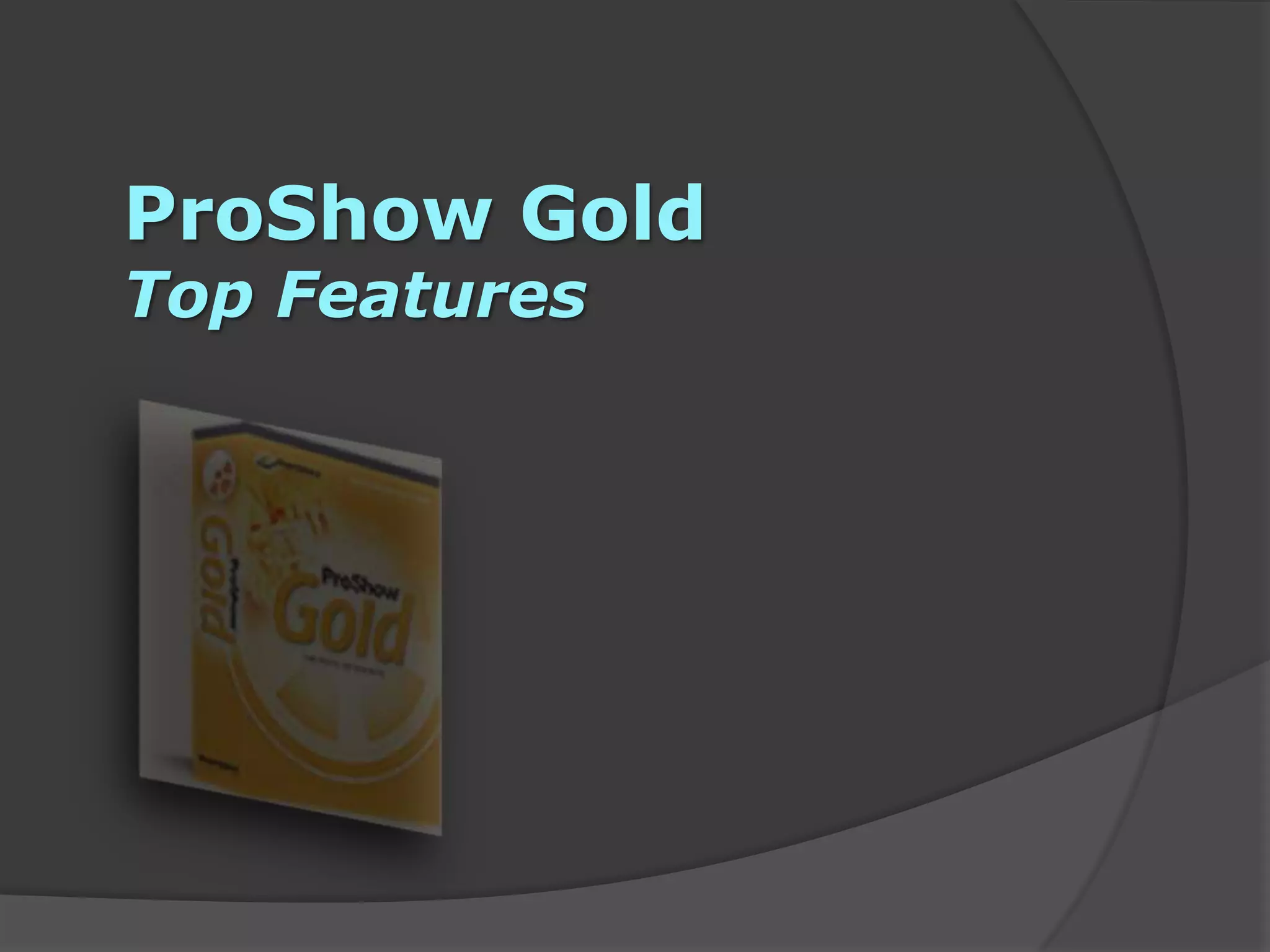 ProShow Gold Top Features
