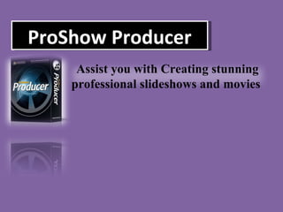 ProShow Producer Assist you with Creating stunning professional slideshows and movies  