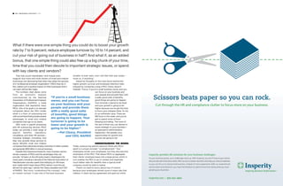 That may sound improbable—and maybe even
magical—but more and more owners of small and midsize
businesses are discovering that when they retain the services
of a “professional employer organization” (PEO) they do, in
fact, realize such a positive impact on their businesses that it
can seem almost like magic.
The numbers cited above come
from an economic analysis
commissioned by the National
Association of Professional Employer
Organizations (NAPEO), a trade
organization that represents many
PEOs. One of its goals is to educate
companies about the PEO model,
which is a form of outsourcing but
withanoveltwistthatprovidesseveral
advantages to small and midsize
companies that sign on as clients.
With roots in payroll processing
and HR outsourcing services, PEOs
today can provide a wide range of
payroll, benefits, regulatory,
compliance, and other HR services—
including strategic consulting. And
they now provide those services to
about 180,000 small and midsize
companiesthatcollectivelyemploymorethan3millionworkers
and generate $156 billion in annual revenues.
Despite that impressive footprint, many business owners
remain unaware of PEOs and the advantages they can
provide. “I’d been on the HR policy beat in Washington for
many years, including a decade at the National Association of
Manufacturers and also spent time lobbying on HR issues,
and I really hadn’t heard about PEOs before I took this job
almost five years ago,” admits Pat Cleary, president and CEO
of NAPEO. “But once I understood the concept, I was
an instant convert. It was one of the best business
models I’d ever seen, and I still feel that way today—
more so, if anything.”
Asked his thoughts on the main factor behind the
higher growth, survival, and employee-retention rates
enjoyed by companies using a PEO, Cleary doesn’t
hesitate: “Focus. If you’re a small business owner, and you
can focus on your business and
your people and provide them with
a really good suite of benefits,
good things are going to happen.
Your turnover is going to be lower
and your growth is going to be
higher because you’ve got the time
to focus your energies there. To me,
it’s an arithmetic issue. There are
168 hours in the week, and you’ve
got to spend some of them
sleeping and eating. The more of
the rest of them you can devote to
issues strategic to your business—
as opposed to administrative
headaches—the greater your
opportunities for growth and
success are going to be.”
UNDERSTANDING THE MODEL
Today, outsourcing options abound. What sets PEOs
apart is a unique concept: “co-employment.” Your
employees remain your employees, but they also become
employees of the PEO. That allows PEOs to aggregate
their clients’ employee bases into a large group, which in
turn enables the PEO to go to market and negotiate
much better rates for benefits than a typical small
company would be able to realize.
There’s no need to worry about loss of control,
because your employees remain yours in every way that
matters. A client service agreement will spell out which
What if there were one simple thing you could do to boost your growth
rate by 7 to 9 percent, reduce employee turnover by 10 to 14 percent, and
cut your risk of going out of business in half? And what if, as an added
bonus, that one simple thing could also free up a big chunk of your time,
time that you could then devote to important strategic issues, or spend
with key clients and vendors?
S2
“If you’re a small business
owner, and you can focus
on your business and your
people and provide them
with a really good suite
of benefits, good things
are going to happen. Your
turnover is going to be
lower and your growth is
going to be higher.”
—Pat Cleary, President
and CEO, NAPEO
INC. BRANDED CONTENT / HR
Scissors beats paper so you can rock.
Cut through the HR and compliance clutter to focus more on your business.
Insperity provides HR solutions for your business challenges.
Aﬀﬀﬁﬀﬁﬀﬀﬀﬁﬀﬁttﬀﬀﬀﬀgﬀﬀwﬀ,ﬀﬁﬀﬁﬀﬀﬀﬁﬀﬁﬁﬀttgﬀﬀﬀﬀﬀﬀﬀkﬀﬁﬁ.ﬀWﬁﬀﬁﬀIttﬀﬁﬀﬀﬁﬀﬁ,ﬀﬁﬀﬁﬀﬁﬀtt’ﬀﬀﬁﬀvﬀﬀﬀﬀﬀgﬀﬀﬁﬀﬀﬀﬁﬀttﬀ.ﬀ
Wﬀﬀﬁﬀﬀvﬁﬁﬀﬀﬀﬁmﬁttﬁﬀﬀﬀﬀﬀﬁvﬀﬀﬀﬀﬁﬁﬀf,ﬀﬀﬀﬀﬀﬀﬀﬀﬀﬀﬀﬀﬀﬀﬀﬀﬀﬀttﬀﬀﬀﬀﬀttﬀﬁﬀﬀﬀﬀttﬁﬀﬁﬀﬁﬁﬀﬁﬀﬁﬀﬀﬀﬁﬁﬀﬀﬀﬁﬁﬀﬀﬁﬁﬁﬀﬁﬀﬀﬀ
ﬀﬀﬀﬁﬀﬁﬀﬀﬀttﬀfﬀﬀﬁﬀﬀﬀttﬀﬁﬀﬁttgﬀmﬀﬀﬀﬀﬀﬁﬀﬁttﬀﬀﬀ,ﬀﬁttﬀﬀﬀﬀﬁﬀﬀfﬀmﬀﬀﬀﬀﬁﬀﬁﬀﬀwﬀﬀk.ﬀWﬁﬀﬁﬀﬀﬁﬀﬀﬀxﬁﬀﬀﬁﬀttﬀﬀﬁﬀ
ﬀﬀﬀvﬁﬀﬀﬀﬀﬀﬀmﬀﬀttﬁﬀﬀﬀﬁﬁﬀﬁﬀttﬀ,ﬀﬁﬀﬁﬀﬁﬀvﬀﬀﬀﬁﬀﬀfﬀﬀﬀﬁﬀmﬀﬀﬀﬀﬀﬁﬀttﬁﬀmﬀﬀﬀﬀﬀﬁmﬀﬀﬁﬀﬁttgﬀwﬁﬀﬀﬀﬁﬀﬁﬀﬁﬀvﬀﬀ–ﬀ
gﬀﬀwﬁttgﬀﬁﬀﬁﬀﬀﬀﬁﬀﬁttﬀﬀﬀ.ﬀ
insperity.com | 800-465-3800
Aﬀﬀﬁﬀﬁﬀﬀﬀﬁﬀﬁttﬀﬀﬀﬀgﬀﬀwﬀ,ﬀﬁﬀﬁﬀﬀﬀﬁﬀﬁﬁﬀttgﬀﬀﬀﬀﬀﬀﬀkﬀﬁﬁ.ﬀWﬁﬀﬁﬀIttﬀﬁﬀﬀﬁﬀﬁ,ﬀﬁﬀﬁﬀﬁﬀtt’ﬀﬀﬁﬀvﬀﬀﬀﬀﬀgﬀﬀﬁﬀﬀﬀﬁﬀttﬀ.ﬀ
Wﬀﬀﬁﬀﬀvﬁﬁﬀﬀﬀﬁmﬁttﬁﬀﬀﬀﬀﬀﬁvﬀﬀﬀﬀﬁﬁﬀf,ﬀﬀﬀﬀﬀﬀﬀﬀﬀﬀﬀﬀﬀﬀﬀﬀﬀﬀttttttttttttttttﬁﬁﬁﬁﬁﬁﬁﬁﬁﬁﬁﬁﬁﬁﬁﬁﬁﬁﬁﬁﬁﬁﬁﬁﬁﬁﬁﬁﬁﬁﬁﬁﬁﬁﬁﬁ
ﬀﬀﬀﬁﬀﬁﬀﬀﬀttﬀfﬀﬀﬁﬀﬀﬀttﬀﬁﬀﬁttgﬀmﬀﬀﬀﬀﬀﬁﬀﬁttﬀﬀﬀ,ﬀﬁttﬀﬀﬀﬀﬁﬀﬀfﬀmﬀﬀﬀﬀﬁﬀﬁﬀﬀwﬀﬀk.ﬀWﬁﬀﬁﬀﬀﬁﬀﬀﬀxﬁﬀﬀﬁﬀttﬀﬀﬁﬀ
ﬀﬀﬀvﬁﬀﬀﬀﬀﬀﬀmﬀﬀttﬁﬀﬀﬀﬁﬁﬀﬁﬀttﬀ,ﬀﬁﬀﬁﬀﬁﬀvﬀﬀﬀﬁﬀﬀfﬀﬀﬀﬁﬀmﬀﬀﬀﬀﬀﬁﬀttﬁﬀmﬀﬀﬀﬀﬀﬁmﬀﬀﬁﬀﬁttgﬀwﬁﬀﬀﬀﬁﬀﬁﬀﬁﬀvﬀﬀ–ﬀ
gﬀﬀwﬁttgﬀﬁﬀﬁﬀﬀﬀﬁﬀﬁttﬀﬀﬀ.
 