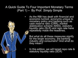 A Quick Guide To Four Important Monetary Terms  (Part 1) –  By Prof.  Simply  Simple ,[object Object],[object Object],[object Object]
