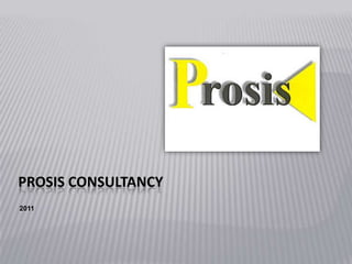 PROSIS CONSULTANCY 2011 