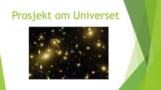 Prosjekt om Universet
 