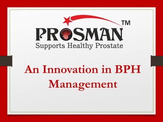 An Innovation in BPH
Management
 