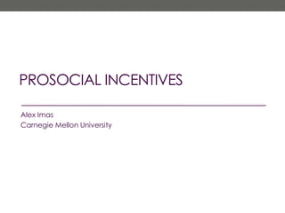 Testing the effect of pro-social and financial incentives | PPT
