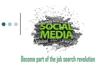 Become part of the job search revolution 