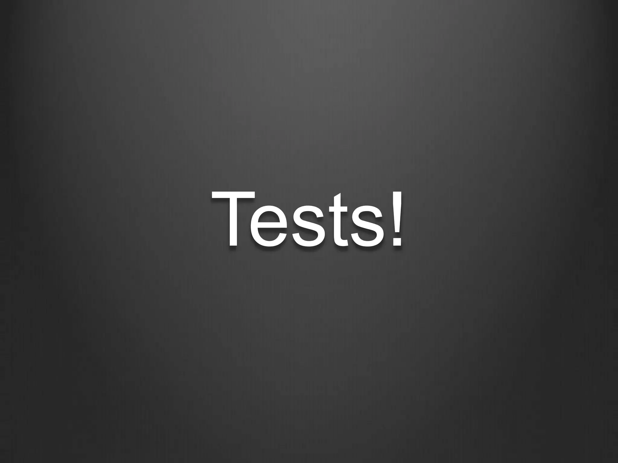 Tests!
 