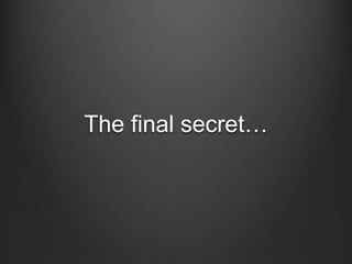 The final secret…
 