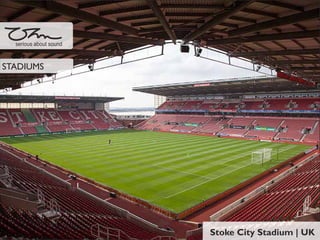 Stoke City Stadium | UK
serious about sound
STADIUMS
 