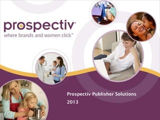 Prospectiv Publisher Solutions
2013
 