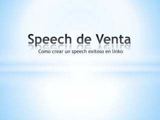 Speech de Venta Como crear un speech exitoso en linko  