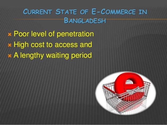 problem and prospect of e commerce in bangladesh 241 e-commerce in bangladesh the market has a great potential and a broad development prospect 12 research problem / delimitation the development of e. problem and prospect of e commerce in bangladesh 241 e-commerce in bangladesh the market has a great potential and a broad development prospect 12 research problem / delimitation the development of e.