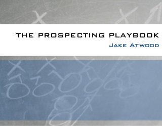THE PROSPECTING PLAYBOOK
Jake Atwood
 