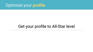 Optimize your profile
Get your profile to All-Star level
 