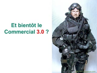Et bientôt le Commercial  3.0  ? http://blackopstoys.com   
