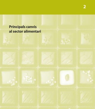 2



Principals canvis
al sector alimentari
 