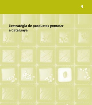 4



L’estratègia de productes gourmet
a Catalunya
 