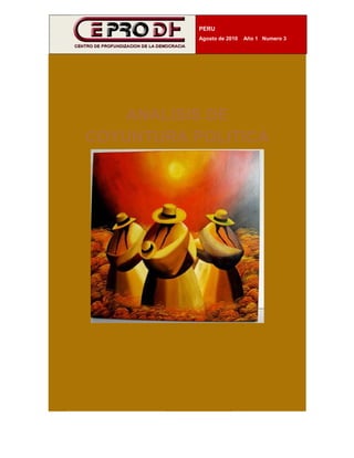 PERU
          Agosto de 20
                     010   Año 1 N
                                 Numero 3




   ANAL S DE
   A LISIS
CO NTURA P
 OYU     POLIT A
             TICA
 