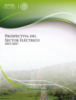 Prospectiva del
Sector Eléctrico
2013-2027
 