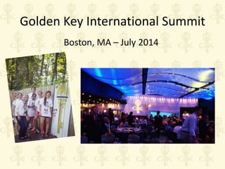 Golden Key International Summit
Boston, MA – July 2014

 