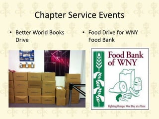 Chapter Service Events
• Better World Books
Drive

• Food Drive for WNY
Food Bank

 