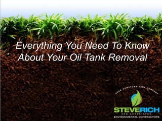 Everything You Need To Know
About Your Oil Tank Removal
 