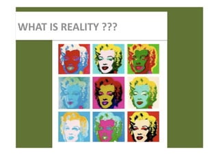 WHAT IS REALITY ??? 
 