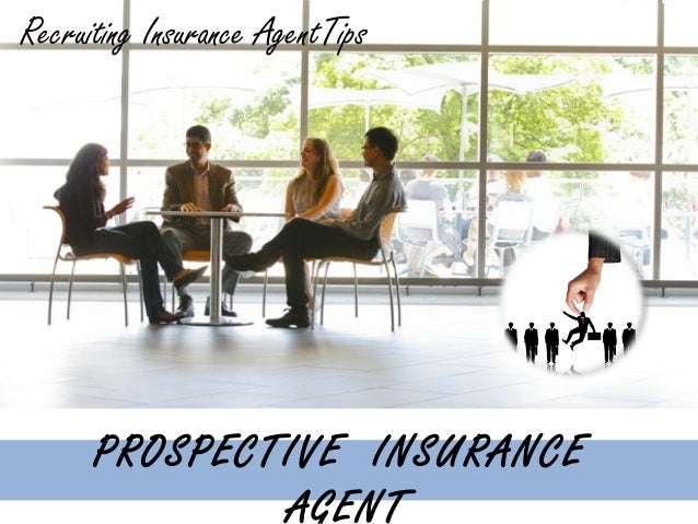 How to Recruit Prospective Insurance Agent How to Recruit Prospective Insurance Agent