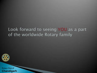 Look forward to seeing YOUas a part of the worldwide Rotary family