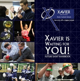 facebook.com/XavierSaints @XavierSaints
Xavier is
Waiting for
YOU!FUTURE SAINT HANDBOOK
 