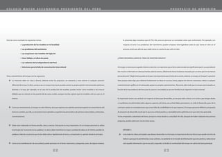 23
22
Esto da como resultado los siguientes temas:
• La producción de los muebles en mi localidad
• Los problemas del nacimiento
• Las erupciones más notables del siglo XX
• César Vallejo y el oficio de poeta
• Los valientes de la independencia del Perú
• Soluciones para la falta de comunicación intercultural
Otras características del ensayo son las siguientes
La intención debe ser clara y directa, deberás evitar los prejuicios, ser tolerante y estar abierto a cualquier posición
diferente de la tuya. Es decir, aunque sea un ensayo muy breve, puedes aclarar tu propia opinión mencionando opiniones
distintas a la tuya, por ejemplo, en el caso de la producción de muebles, puedes incluir como muebles a los troncos
tallados que se colocan en las puertas de las casas rurales, aunque muchos opinen que los muebles solo se usan en el
interior.
Como ya mencionamos, el ensayo no solo informa, sino que expresa una opinión personal respecto al conocimiento del
temaen cuestión, por ello, es necesario incluir ejemplos y experiencias personales o de primera mano (relatos, entrevistas,
conversaciones).
Debe estar redactado en forma sencilla, clara y concisa. Este punto es muy importante. En un ensayo personal se utiliza
el principio de “economía de las palabras”, es decir, debe trasmitirse la mayor cantidad de ideas en el mínimo posible de
palabras. Además, la persona que lo lee debe ubicar rápidamente el tema y comprender tu opinión desde el principio.
Como es la manifestación de una actitud, puede provocar en el lector reacciones y preguntas, pues, de alguna manera,
le presentas algo novedoso para él. Por ello, procura provocar su curiosidad, antes que confrontarlo. Por ejemplo, con
respecto al tema “Los problemas del nacimiento”, puedes empezar interrogándote sobre lo que siente el niño en el
proceso, antes que afirmar que nadie toma en cuenta lo que sufre el niño.
¿CÓMO DESARROLLAMOS EL TEMA DE NUESTRO ENSAYO?
Alescogeruntemaqueteagradeollametuatención,esimportantequeeltemaseleccionadoseasignificativoparati,yaquedeberás
leer mucho e informarte en diversas fuentes sobre el mismo. Dificilmente harás el esfuerzo necesario por un tema que“no te interese
personalmente”. Elegireltemapuedeserelpasomásimportanteparaeléxitodetuescrito,redactarunensayo,es“ensayar”opracticar
ideas propias sobre algo, pero deberás fundamentar tus ideas en sucesos, textos, páginas de internet, entrevistas, videos o cualquier
material textual o gráfico en el cual puedas apoyar tus propios razonamientos. Recuerda sobre todo que tu ensayo será evaluado en
función de la trascendencia del tema para ti y para tu comunidad, ya sea esta familiar, local, regional e incluso nacional.
Es importante tomar una actitud con respecto al tema que desarrolles, ya sea que estés a favor o en contra, que tengas dudas
o manifiestes inconformidad sobre algunos aspectos del tema; esa actitud debe permanecer en todo el desarrollo pues de lo
contrario caerás en contradicciones que crean falta de credibilidad en lo que expones. El ensayo personal definirá tu propuesta
de proyecto de desarrollo social por lo que una actitud positiva y razonablemente optimista es la que será más apreciada.
Ya has empezado a adueñarte del tema, porque lo miras desde tu curiosidad. Por ello, después de haber realizado esta primera
pregunta, puedes optar por una de estas tareas:
OPCIÓN 1:
Lista todas las ideas principales que deseas desarrollar en el ensayo, la importancia de esta lista es que puede servirte de
índice o guía que te permitirá dos cosas: primero, no perderte en el mundo de información que encuentres y seleccionar
solo aquella información que te sea útil y segundo, te facilita la continuidad del ensayo sin salirte del tema principal.
C O L E G I O M A Y O R S E C U N D A R I O P R E S I D E N T E D E L P E R Ú P R O S P E C T O D E A D M I S I Ó N
 