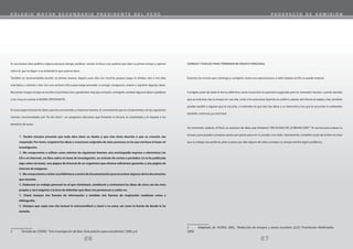 27
26
Es una buena idea pedirle a alguna persona (amigo, profesor, vecino, incluso a tus padres) que lean tu primer ensayo y opinen
sobre él, que te digan si se entiende lo que quieres decir.
También es recomendable escribir un primer avance, dejarlo unos días (no muchos porque luego lo olvidas, dos o tres días
está bien) y volverlo a leer con una actitud crítica para luego proceder a corregir, enriquecer, aclarar o suprimir algunas ideas.
Recuerda: ningún ensayo se escribe a la primera vez y queda bien, hay que revisarlo, corregirlo, cambiar algunas ideas o palabras
y ten muy en cuenta la BUENA ORTOGRAFÍA.
En esta etapa incluirás los datos que has encontrado, y citarás las fuentes. Es conveniente que te comprometas con las siguientes
normas, recomendadas por “Es de Libro”2
, un programa educativo que fomenta la lectura, la creatividad y el respeto a los
derechos de autor.
1. Tendré siempre presente que toda obra tiene un dueño y que este tiene derecho a que su creación sea
respetada. Por tanto, respetaré las ideas y creaciones originales de otras personas en las que me base al hacer mi
investigación.
2. Me comprometo a utilizar como mínimo las siguientes fuentes: una enciclopedia impresa o electrónica (en
CD o en Internet), un libro sobre mi tema de investigación, un artículo de revista o periódico (si se ha publicado
algo sobre mi tema), una página de Internet de un organismo que ofrezca suficientes garantías y una página de
Internet de imágenes.
3. Mecomprometoavisitarunabibliotecaocentro dedocumentaciónparaencontraralgunosdelosdocumentos
que necesito.
4. Elaboraré un trabajo personal en el que sintetizaré, combinaré y contrastaré las ideas de otros con las mías
propias y seré exigente a la hora de delimitar qué ideas me pertenecen y cuáles no.
5. Citaré siempre mis fuentes de información y también mis fuentes de inspiración mediante notas y
bibliografía.
6. Siempre que copie una cita textual la entrecomillaré y citaré a su autor, así como la fuente de donde la he
tomado.
2 Tomado de: CEDRO, “Una investigación de libro. Guía práctica para estudiantes”, 2006, p.4
CORRIJO Y EVALÚO PARA TERMINAR MI ENSAYO PERSONAL
Examina los errores que contenga y corrígelos, todos nos equivocamos, y todo trabajo escrito se puede mejorar.
Corrígelo antes de darle la forma definitiva, tanta corrección te parecerá exagerada pero es necesario hacerlo, cuando decidas
que ya está listo, lee tu ensayo en voz alta, como si lo estuvieras leyendo en público, párate solo frente al espejo y lee, también
puedes pedirle a alguien que te escuche, si entiendes lo que lees (las ideas y su intención) y los que te escuchan lo entienden
también, entonces ¡ya está listo!
Un momento, todavía. Al final, un resumen de ideas que titulamos “DECÁLOGO DE LA REDACCIÓN”3
. Te servirá para evaluar tu
ensayo, pues puedes comparar punto por punto para ver si cumples con todo. Ciertamente, cumplirlo al pie de la letra no hará
que tu trabajo sea perfecto, pero si pasas por alto alguno de estos consejos, tu ensayo tendrá algún problema.
3 Adaptado de: ALVISO, AXEL, “Redacción de ensayos y textos escolares (2/2)”, Prsentación Multimedia,
2009,
C O L E G I O M A Y O R S E C U N D A R I O P R E S I D E N T E D E L P E R Ú P R O S P E C T O D E A D M I S I Ó N
 