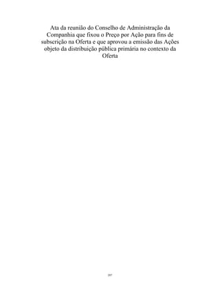 Ata da reunião do Conselho de Administração da
Companhia que fixou o Preço por Ação para fins de
subscrição na Oferta e que aprovou a emissão das Ações
objeto da distribuição pública primária no contexto da
Oferta
207
 