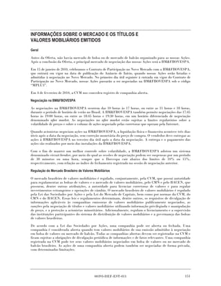 INFORMAÇÕES SOBRE O MERCADO E OS TÍTULOS E
VALORES MOBILIÁRIOS EMITIDOS
Geral

Antes da Oferta, não havia mercado de bolsa ou de mercado de balcão organizado para as nossas Ações.
Após a conclusão da Oferta, o principal mercado de negociação das nossas Ações será a BM&FBOVESPA.

Em 15 de janeiro de 2010, celebramos o Contrato de Participação no Novo Mercado com a BM&FBOVESPA,
que entrará em vigor na data de publicação do Anúncio de Início, quando nossas Ações serão listadas e
admitidas à negociação no Novo Mercado. No primeiro dia útil seguinte à entrada em vigor do Contrato de
Participação no Novo Mercado, nossas Ações passarão a ser negociadas na BM&FBOVESPA sob o código
“MPLU3”.

Em 4 de fevereiro de 2010, a CVM nos concedeu registro de companhia aberta.

Negociação na BM&FBOVESPA

As negociações na BM&FBOVESPA ocorrem das 10 horas às 17 horas, ou entre as 11 horas e 18 horas,
durante o período de horário de verão no Brasil. A BM&FBOVESPA também permite negociações das 17:45
horas às 19:00 horas, ou entre as 18:45 horas e 19:30 horas, em um horário diferenciado de negociação
denominado after market. As negociações no after market estão sujeitas a limites regulatórios sobre a
volatilidade de preços e sobre o volume de ações negociado pelas corretoras que operam pela Internet.

Quando acionistas negociam ações na BM&FBOVESPA, a liquidação física e financeira acontece três dias
úteis após a data da negociação, sem correção monetária do preço de compra. O vendedor deve entregar as
ações à BM&FBOVESPA no terceiro dia útil após a data da negociação. A entrega e o pagamento das
ações são realizados por meio das instalações da BM&FBOVESPA.

Com o fim de manter um melhor controle sobre volatilidade, a BM&FBOVESPA adotou um sistema
denominado circuit breaker, por meio do qual as sessões de negociação podem ser suspensas por um período
de 30 minutos ou uma hora, sempre que o Ibovespa cair abaixo dos limites de 10% ou 15%,
respectivamente, com relação ao índice de fechamento registrado na sessão de negociação anterior.

Regulação do Mercado Brasileiro de Valores Mobiliários

O mercado brasileiro de valores mobiliários é regulado, conjuntamente, pela CVM, que possui autoridade
para regulamentar as bolsas de valores e o mercado de valores mobiliários, pelo CMN e pelo BACEN, que
possuem, dentre outras atribuições, a autoridade para licenciar corretoras de valores e para regular
investimentos estrangeiros e operações de câmbio. O mercado brasileiro de valores mobiliários é regulado
pela Lei das Sociedades por Ações e pela Lei do Mercado de Capitais, bem como por normas da CVM, do
CMN e do BACEN. Essas leis e regulamentos determinam, dentre outros, os requisitos de divulgação de
informações aplicáveis às companhias emissoras de valores mobiliários publicamente negociados, as
sanções pela negociação de títulos e valores mobiliários utilizando informação privilegiada e manipulação
de preço, e a proteção a acionistas minoritários. Adicionalmente, regulam o licenciamento e a supervisão
das instituições participantes do sistema de distribuição de valores mobiliários e a governança das bolsas
de valores brasileiras.

De acordo com a Lei das Sociedades por Ações, uma companhia pode ser aberta ou fechada. Uma
companhia é considerada aberta quando tem valores mobiliários de sua emissão admitidos à negociação
em bolsa de valores ou mercado de balcão. Todas as companhias abertas devem ser registradas na CVM e
ficam sujeitas a obrigações de divulgação periódica de informações e de fatos relevantes. Uma companhia
registrada na CVM pode ter seus valores mobiliários negociados em bolsa de valores ou no mercado de
balcão brasileiro. As ações de uma companhia aberta podem também ser negociadas de forma privada,
com determinadas limitações.




                                           00393-DEF-EST-011                                          151
 