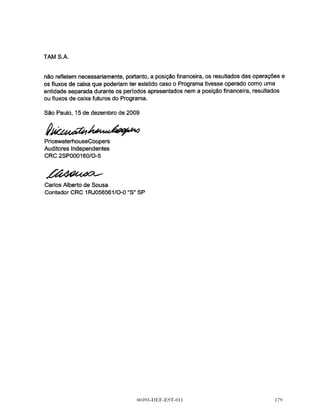 Programa TAM Fidelidade
Demonstrações financeiras interinas carve-out
30 de setembro de 2009 e de 2008
e relatório dos auditores independentes
sobre as revisões limitadas




                        00393-DEF-EST-011       
 