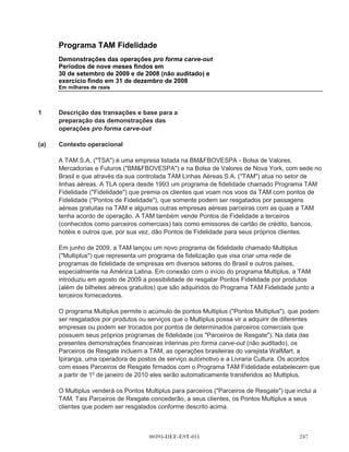 Programa TAM Fidelidade
Demonstrações das operações pro
forma carve-out nove meses findos
em 30 de setembro de 2009 e de 2008 e
31 de dezembro de 2008




                        00393-DEF-EST-011   
 