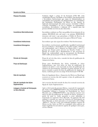 Sumário da Oferta

Pessoas Vinculadas                    Conforme dispõe o artigo 55 da Instrução CVM 400, serão
                                      considerados Pessoas Vinculadas os Investidores Não-Institucionais
                                      e Investidores Institucionais que sejam (i) Administradores ou
                                      controladores da Companhia, (ii) administradores ou controladores
                                      das Instituições Participantes da Oferta ou dos Agentes de
                                      Colocação Internacional; (iii) outras pessoas vinculadas à Oferta
                                      (“Pessoas Vinculadas”), ou (iv) os cônjuges ou companheiros,
                                      ascendentes, descendentes e colaterais até o segundo grau das
                                      pessoas referidas nos itens (i), (ii) e (iii) acima.

Investidores Não-Institucionais       Investidores residentes no País com pedidos de investimento de no
                                      mínimo R$3.000,00 (três mil reais) e no máximo R$300.000,00
                                      (trezentos mil reais) e que preencham o Pedido de Reserva, de
                                      acordo com os procedimentos previstos para a Oferta de Varejo.

Investidores Institucionais           Investidores que não sejam Investidores Não-Institucionais.

Investidores Estrangeiros             Investidores institucionais qualificados (qualified institutional
                                      buyers) residentes e domiciliados nos Estados Unidos, definidos
                                      em conformidade com o disposto na Regra 144A, e non-U.S
                                      persons nos demais países (exceto nos Estados Unidos e no
                                      Brasil), de acordo com o Regulamento S, que invistam no
                                      Brasil em conformidade com os mecanismos da Resolução
                                      CMN 2.689, da Instrução CVM 325 e da Lei 4.131/62.

Período de Colocação                  Prazo de até três dias úteis, contado da data de publicação do
                                      Anúncio de Início.

Prazo de Distribuição                 Prazo para distribuição das Ações, incluindo as Ações
                                      Suplementares, que terá início na data de publicação do
                                      Anúncio de Início e será encerrado na data da publicação do
                                      Anúncio de Encerramento, limitado ao prazo máximo de seis
                                      meses contados a partir da data de publicação do Anúncio de
                                      Início, conforme previsto no artigo 18 da Instrução CVM 400.

Data de Liquidação                    Data de liquidação física e financeira da Oferta no Brasil que
                                      ocorrerá no terceiro dia útil seguinte à data de publicação do
                                      Anúncio de Início.

Data de Liquidação das Ações          Até o terceiro dia útil contado da data do eventual exercício da
Suplementares                         Opção de Ações Suplementares.

Listagem e Contrato de Participação   Após a efetivação da presente Oferta, o mercado de negociação
no Novo Mercado                       das Ações será a BM&FBOVESPA. Em 15 de janeiro de 2010, a
                                      Companhia celebrou o Contrato de Participação no Novo
                                      Mercado com a BM&FBOVESPA, cuja eficácia somente terá
                                      início na data da publicação do Anúncio de Início, momento a
                                      partir do qual as Ações passarão a estar admitidas à
                                      negociação no segmento Novo Mercado. No primeiro dia útil
                                      seguinte à entrada em vigor do Contrato de Participação no
                                      Novo Mercado, as Ações passarão a ser negociadas sob o código
                                      “MPLU3”. Não foi e nem será realizado qualquer registro da
                                      Oferta ou das Ações na SEC ou a qualquer outra agência ou
                                      órgão regulador do mercado de capitais de qualquer outro país,
                                      exceto o Brasil.




                                      00393-DEF-EST-011                                              31
 
