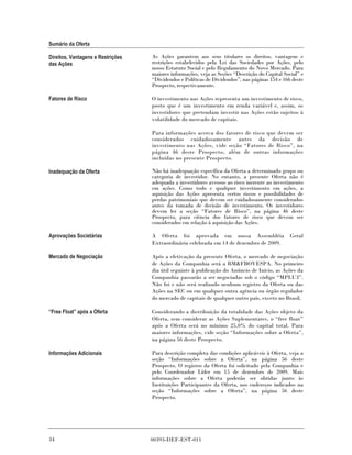 Sumário da Oferta

Direitos, Vantagens e Restrições   As Ações garantem aos seus titulares os direitos, vantagens e
das Ações                          restrições estabelecidos pela Lei das Sociedades por Ações, pelo
                                   nosso Estatuto Social e pelo Regulamento do Novo Mercado. Para
                                   maiores informações, veja as Seções “Descrição do Capital Social” e
                                   “Dividendos e Políticas de Dividendos”, nas páginas 154 e 166 deste
                                   Prospecto, respectivamente.

Fatores de Risco                   O investimento nas Ações representa um investimento de risco,
                                   posto que é um investimento em renda variável e, assim, os
                                   investidores que pretendam investir nas Ações estão sujeitos à
                                   volatilidade do mercado de capitais.

                                   Para informações acerca dos fatores de risco que devem ser
                                   considerados cuidadosamente antes da decisão de
                                   investimento nas Ações, vide seção “Fatores de Risco”, na
                                   página 46 deste Prospecto, além de outras informações
                                   incluídas no presente Prospecto.

Inadequação da Oferta              Não há inadequação específica da Oferta a determinado grupo ou
                                   categoria de investidor. No entanto, a presente Oferta não é
                                   adequada a investidores avessos ao risco inerente ao investimento
                                   em ações. Como todo e qualquer investimento em ações, a
                                   aquisição das Ações apresenta certos riscos e possibilidades de
                                   perdas patrimoniais que devem ser cuidadosamente considerados
                                   antes da tomada de decisão de investimento. Os investidores
                                   devem ler a seção “Fatores de Risco”, na página 46 deste
                                   Prospecto, para ciência dos fatores de risco que devem ser
                                   considerados em relação à aquisição das Ações.

Aprovações Societárias             A Oferta foi aprovada em nossa Assembléia                    Geral
                                   Extraordinária celebrada em 14 de dezembro de 2009.

Mercado de Negociação              Após a efetivação da presente Oferta, o mercado de negociação
                                   de Ações da Companhia será a BM&FBOVESPA. No primeiro
                                   dia útil seguinte à publicação do Anúncio de Início, as Ações da
                                   Companhia passarão a ser negociadas sob o código “MPLU3”.
                                   Não foi e não será realizado nenhum registro da Oferta ou das
                                   Ações na SEC ou em qualquer outra agência ou órgão regulador
                                   do mercado de capitais de qualquer outro país, exceto no Brasil.

“Free Float” após a Oferta         Considerando a distribuição da totalidade das Ações objeto da
                                   Oferta, sem considerar as Ações Suplementares, o “free float”
                                   após a Oferta será no mínimo 25,0% do capital total. Para
                                   maiores informações, vide seção “Informações sobre a Oferta”,
                                   na página 56 deste Prospecto.

Informações Adicionais             Para descrição completa das condições aplicáveis à Oferta, veja a
                                   seção “Informações sobre a Oferta”, na página 56 deste
                                   Prospecto. O registro da Oferta foi solicitado pela Companhia e
                                   pelo Coordenador Líder em 15 de dezembro de 2009. Mais
                                   informações sobre a Oferta poderão ser obtidas junto às
                                   Instituições Participantes da Oferta, nos endereços indicados na
                                   seção “Informações sobre a Oferta”, na página 56 deste
                                   Prospecto.




34                                 00393-DEF-EST-011
 