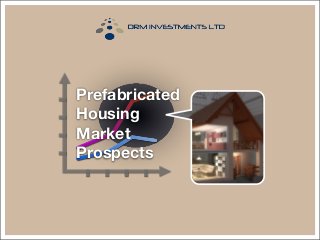 Prefabricated
Housing
Market
Prospects
 
